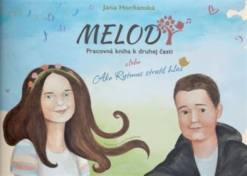 Melody. Pracovná kniha k druhej časti alebo ako Rytmus stratil hlas