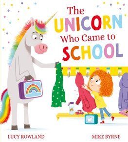 The Unicorn Who Came to School (PB)