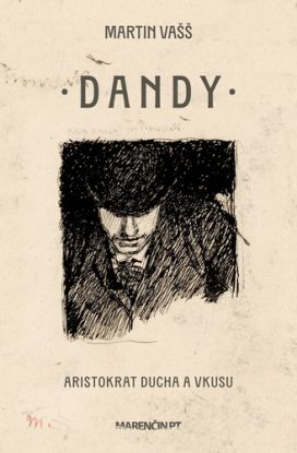 Dandy – aristokrat ducha a vkusu