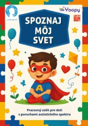 Spoznaj môj svet - Pracovný zošit pre deti s poruchami autistického spektra