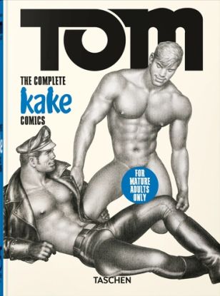Tom of Finland. The Complete Kake Comics, 45th Ed.