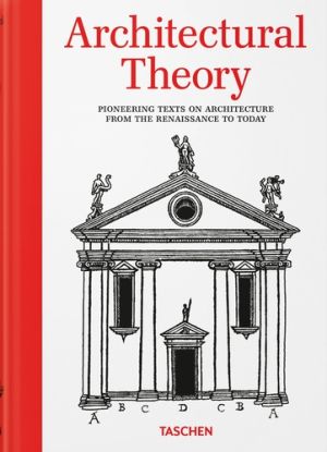 Architectural Theory. Pioneering Texts on Architecture from the Renaissance to Today
