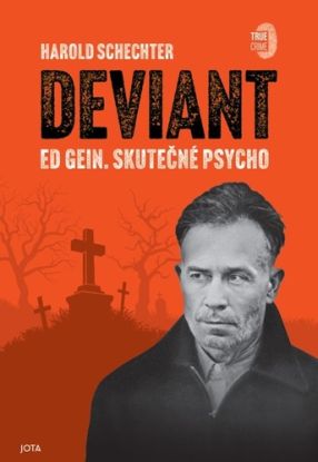 Deviant - Ed Gein. Skutečné Psycho