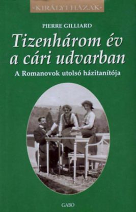 Tizenhárom év a cári udvarban - A Romanovok utolsó házitanítója
