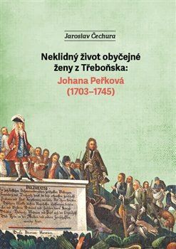 Neklidný život obyčejné ženy z Třeboňska