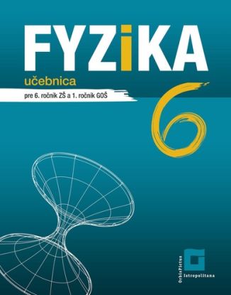 Fyzika pre 6. ročník ZŠ a 1. ročník GOŠ – učebnica