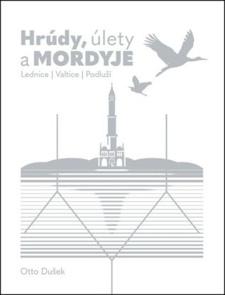 Hrúdy, úlety a Mordyje: Lednice, Valtice, Podluží