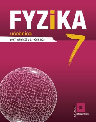 Fyzika pre 7. ročník ZŠ a 2. ročník GOŠ – učebnica