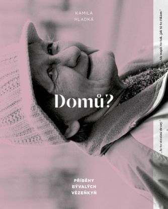 Domů? - Příběhy bývalých vězeňkyň