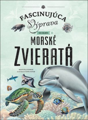 Morské zvieratá - Fascinujúca výprava do hlbín