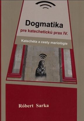 Dogmatika pre katechetickú prax IV.