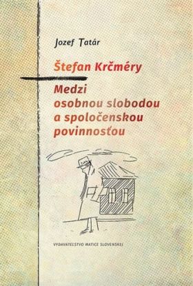 Štefan Krčméry: Medzi osobnou slobodou a spoločenskou povinnosťou
