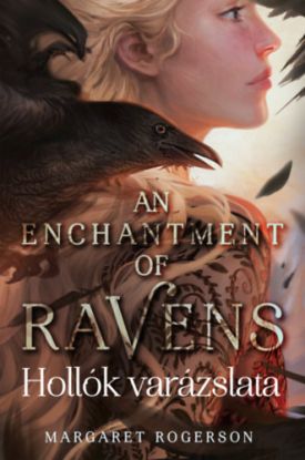 An Enchantment of Ravens - Hollók varázslata - Margaret Rogersonová