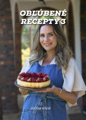 Obľúbené recepty 3 - Veronika Bušová