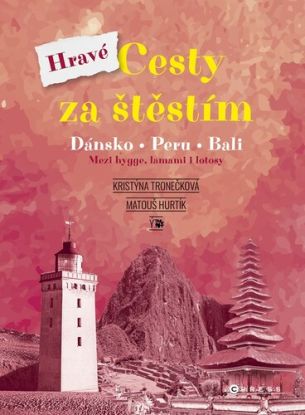 Hravé cesty za štěstím - Dánsko, Peru, Bali