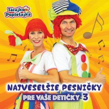 Tárajko a Popletajka - Najveselšie pesničky pre Vaše detičky 3 CD