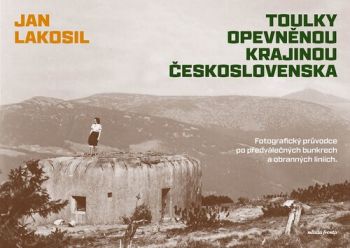 Toulky opevněnou krajinou Československa