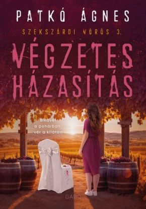 Végzetes házasítás - Szekszárdi vörös 3