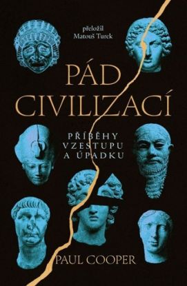 Pád civilizací. Příběhy vzestupu a úpadku