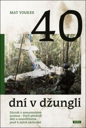 40 dní v džungli: Zázrak v amazonském pralese