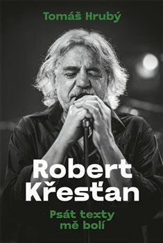 Robert Křesťan - Psát texty mě bolí