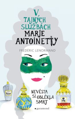 V tajných službách Marie Antoinetty: Nevěsta si oblékla smrt