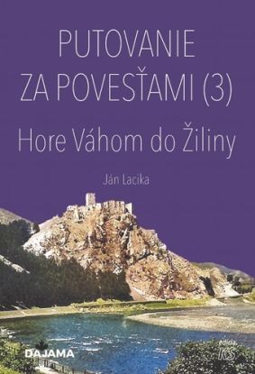 Putovanie za povesťami (3) – Hore Váhom do Žiliny