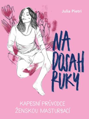 Na dosah ruky - Kapesní průvodce ženskou masturbací
