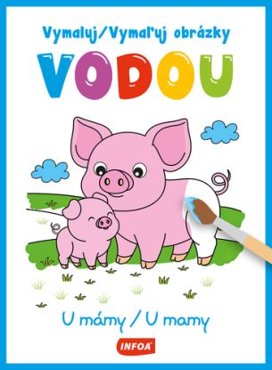 Vymaluj obrázky vodou - U mámy / Vymaľuj obrázky vodou - U mamy (CZ/SK vydanie)
