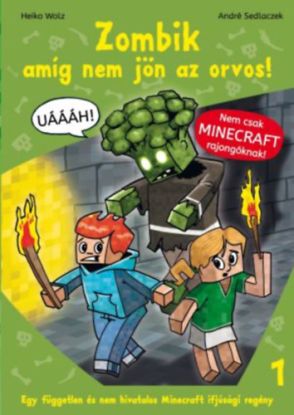 Zombik amíg nem jön az orvos! - Egy független és nem hivatalos Minecraft ifjúsági regény 1.