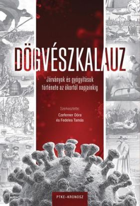 4Dögvészkalauz - Járványok és gyógyításuk története az ókortól napjainkig