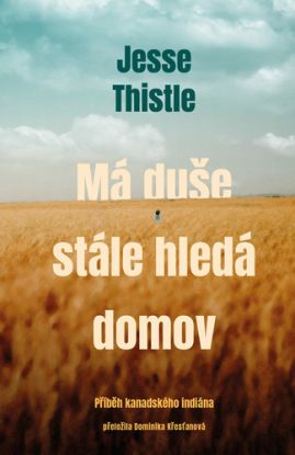 Má duše stále hledá domov: Příběh kanadského indiána