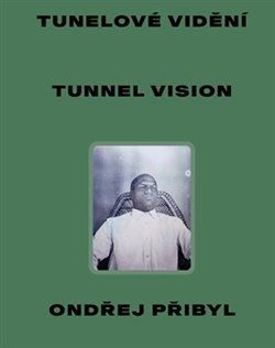 Tunelové vidění / Tunnel Vision