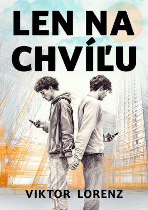 Len na chvíľu