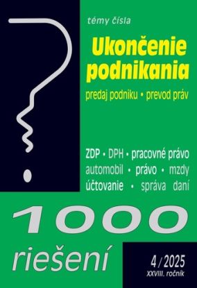 1000 Riešení 4/2025 - Ukončenie podnikania a predaj podniku z daňového a účtovného pohľadu