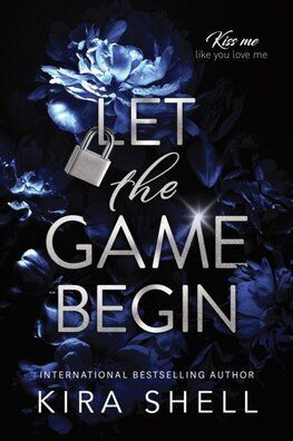 Let the Game Begin - Kiss Me Like You Love Me 1