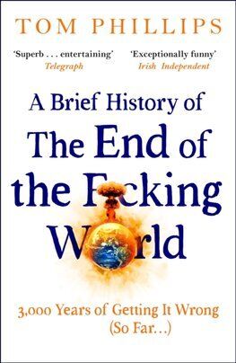 A Brief History of the End of the Fcking World