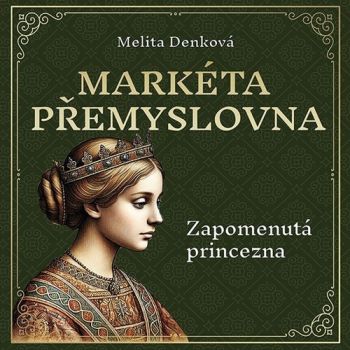 Markéta Přemyslovna: Zapomenutá princezna - audiokniha CD