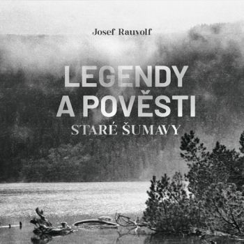 Legendy a pověsti staré Šumavy