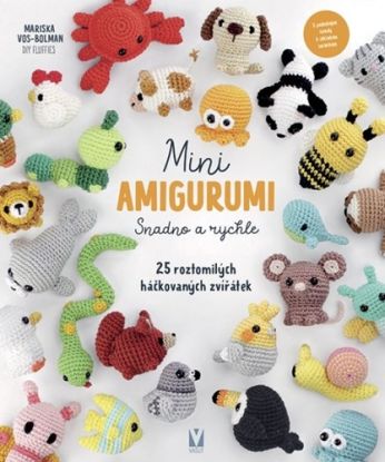 Mini amigurumi – Snadno a rychle: 25 roztomilých háčkovaných zvířátek