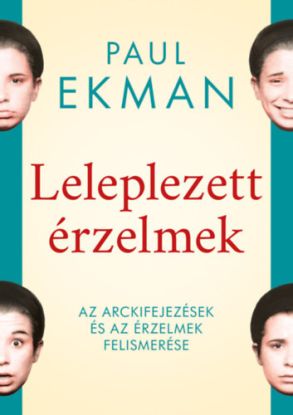 Leleplezett érzelmek - Az arckifejezések és az érzelmek felismerése