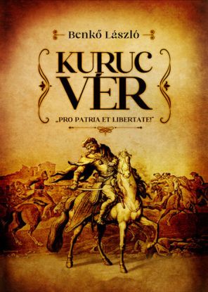 Kuruc vér - Pro patria et libertate
