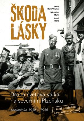 Škoda lásky. Druhá světová válka na severním Plzeňsku, 3. vydání