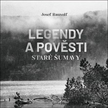 Legendy a pověsti staré Šumavy - audiokniha CD