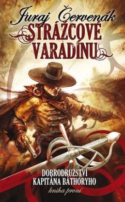 Strážcové Varadínu (Dobrodružství kapitána Báthoryho 1)
