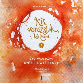 Kis varázslók kézikönyve 2. - Kavicsvarázs: győzd le a félelmet!