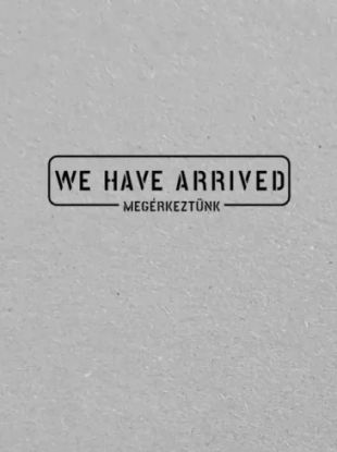 We have arrived
