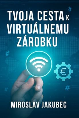 Tvoja cesta k virtuálnemu zárobku
