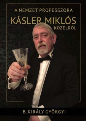 A nemzet professzora. Kásler Miklós közelről