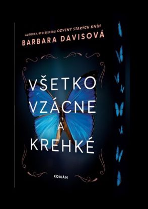 Všetko vzácne a krehké